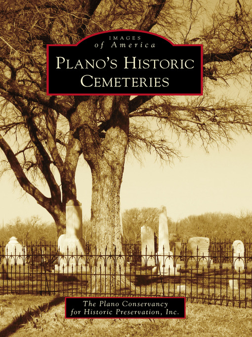 Title details for Plano's Historic Cemeteries by The Plano Conservancy for Historic Preservation, Inc - Available